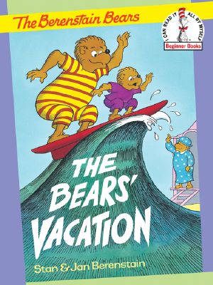 [The Berenstain Bears Beginner Books 01] • The Bears' Vacation